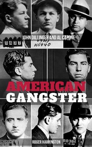 American Gangster: John Dillinger and Al Capone - 2 Books in 1