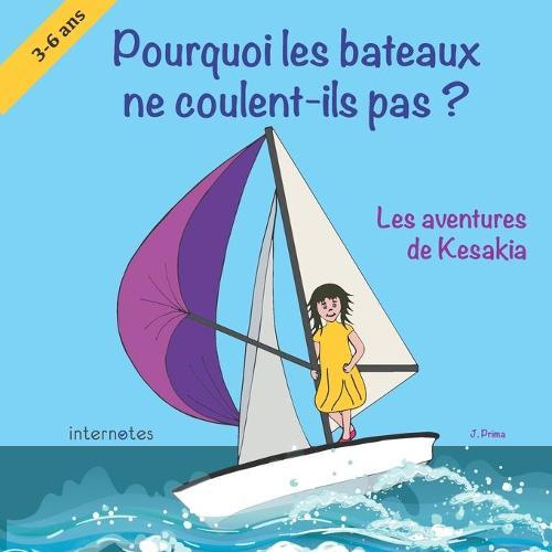 Pourquoi les bateaux ne coulent-ils pas ?: Les aventures de Kesakia