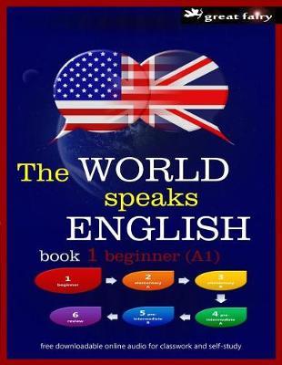 The World speaks English book 1: beginner (A1)