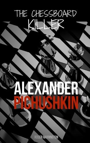Alexander Pichushkin: The Shocking True Story of The Chessboard Killer