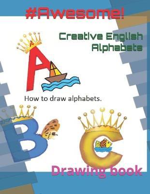 Creative English Alphabets: Drawing book