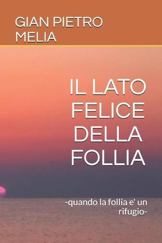 Il Lato Felice Della Follia: -quando la follia e' un rifugio-