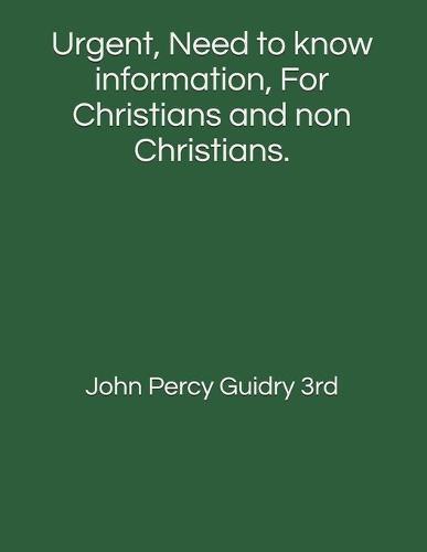 Urgent, Need to know information, For Christians and non Christians.