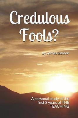 Credulous Fools?: A personal study of the first 3 years of THE TEACHING