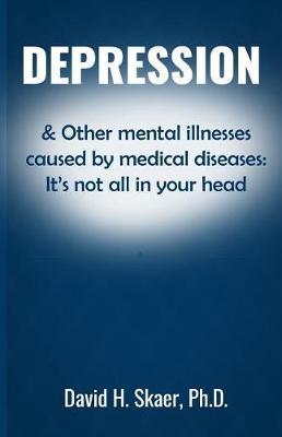 Depression & Other mental illnesses caused by medical diseases: It's not all in your head