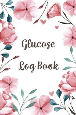 Glucose Log Book: Blood Sugar Log, Diabetes. 53 Weeks Daily Recording. Before & After for Breakfast, Lunch, Dinner, Snacks. Bedtime. with Daily Notes 6x9
