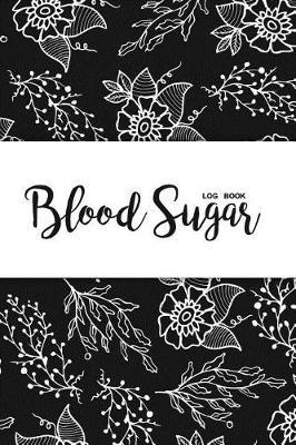 Blood Sugar Log Book: Blood Sugar Log, Diabetes. 53 Weeks Daily Recording. Before & After for Breakfast, Lunch, Dinner, Snacks. Bedtime. with Daily Notes 6x9
