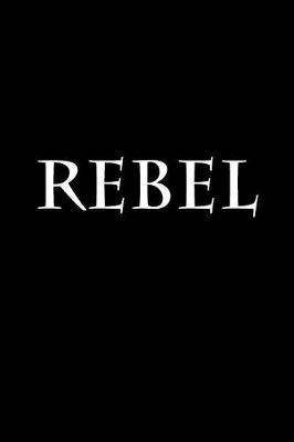 Rebel: Journal / Notebook 150 Lined Pages 6 x 9 Softcover
