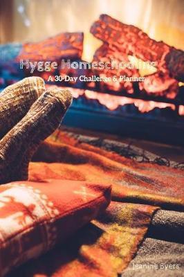 Hygge Homeschooling: A 30-Day Challenge & Planner