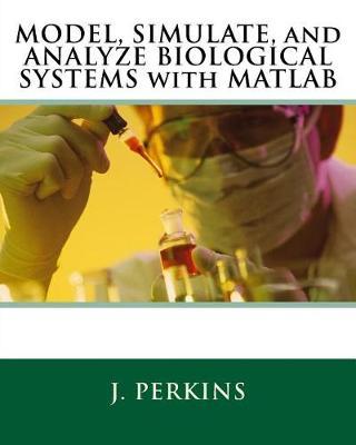 Model, Simulate, and Analyze Biological Systems with MATLAB