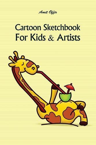 Cartoon Sketchbook For Kids & Artists