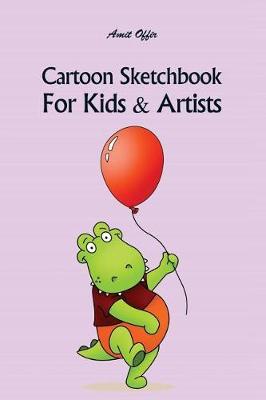 Cartoon Sketchbook for Kids & Artists