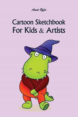 Cartoon Sketchbook for Kids & Artists