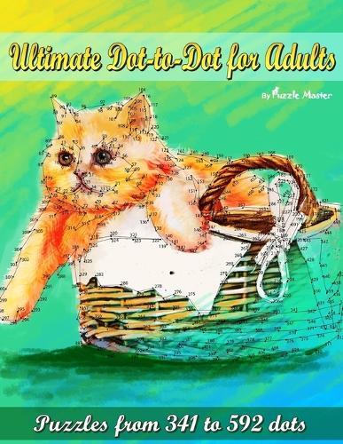 Ultimate Dot-to-Dot for Adults: Puzzles from 341 to 592 dots