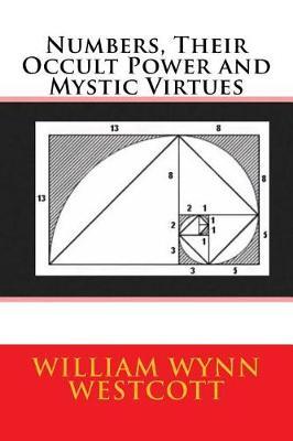 Numbers, Their Occult Power and Mystic Virtues