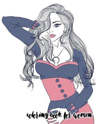 Coloring For Women: Coloring Book For Women Ladies Girls for Art Color Therapy