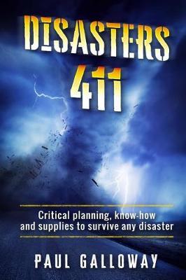 Disasters 411: Critical Planning; Know How and Supplies To Survive Any Disaster