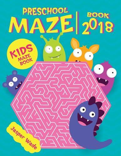 Preschool Maze Book 2018: Kids Maze Book
