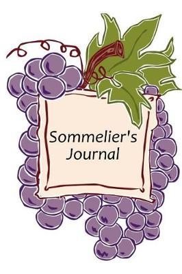 Sommelier's Journal Grapes Design: (Notebook, Diary, Blank Book)