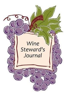 Wine Steward's Journal Grapes Design: (Notebook, Diary, Blank Book)
