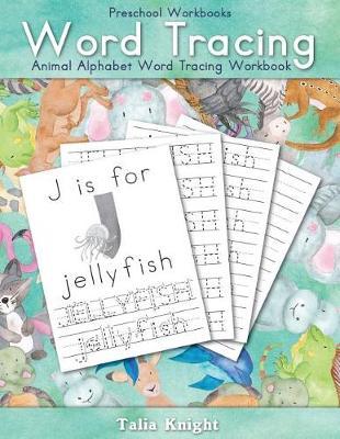 Preschool Workbooks Word Tracing: Animal Alphabet Word Tracing Workbook