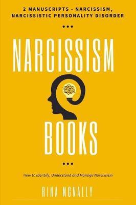 Narcissism Books: 2 Manuscripts - Narcissism, Narcissistic Personality Disorder