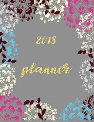 2018 Planner: 2018 Planner 2018 Calendar Planner Daily Weekly Goal Gratitude Girls Women Make It Happen Every Day She Believed She Could So She Did
