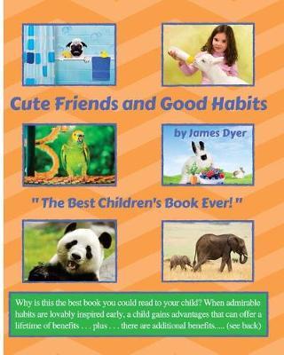 Cute Friends and Good Habits: """The Best Children's Book Ever!"""