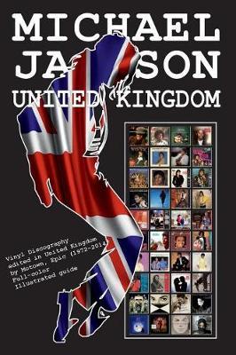 Michael Jackson - United Kingdom Discography - Vinyl Records (1972-2014): Full Color Discography Edited in United Kingdom by Motown and Epic.