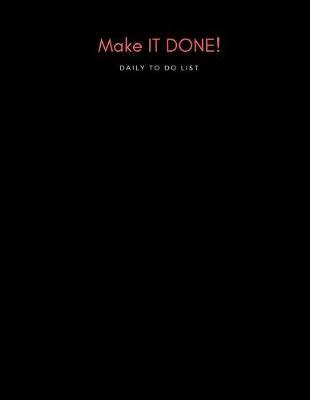 Make It Done: Daily to Do List for Student, Freelancer, Im, Business Person, Priority Task Planner, 8.5x11 Inch, Classic Black Cover