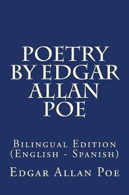 Poetry by Edgar Allan Poe: Bilingual Edition (English - Spanish)