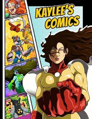 Kaylee's Comics: Personalized Create a Comic!: 50 Unique, Blank, Single-Sided, Practice Pages! Each Page Is Different for Drawing Your Own Comic Book on a Large Variety of Panel Patterns, Size 8 1/2  X 11