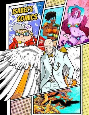 Isabel's Comics: Personalized Create a Comic Combo!: 100 Unique, Blank, Single-Sided, Practice Pages! Each Page Is Different for Drawing Your Own Comic Book on a Large Variety of Panel Patterns, Size 8 1/2  X 11