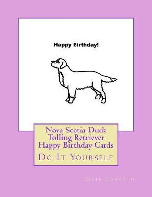Nova Scotia Duck Tolling Retriever Happy Birthday Cards: Do It Yourself