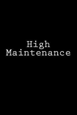 High Maintenance: Notebook, 150 Lined Pages, Glossy Softcover, 6 X 9