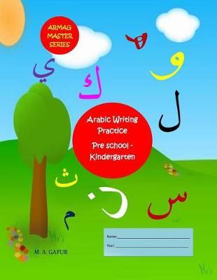 Arabic Writing Practice Pre School - Kindergarten: 2 years to 6 years old