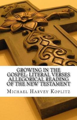 Growing in the Gospel: Literal verses allegorical reading of the new testament: An Examination of John 1:43-51