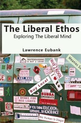 The Liberal Ethos: Exploring The Liberal Mind