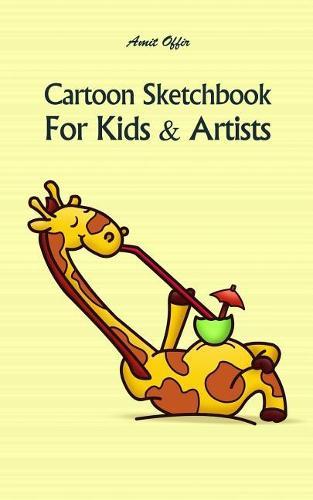 Cartoon Sketchbook for Kids & Artists: Sketchbooks for Students, Artists & Kids