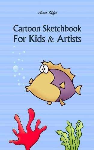 Cartoon Sketchbook for Kids & Artists: Sketchbooks for Students, Artists & Kids