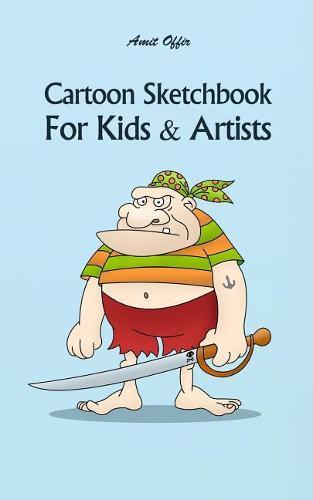 Cartoon Sketchbook for Kids & Artists: Sketchbooks for Students, Artists & Kids