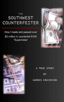The Southwest Counterfeiter: How I made and passed over $2 million in counterfeit $100  Supernotes