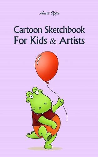 Cartoon Sketchbook For Kids & Artists: Sketchbooks for Students, Artists & Kids