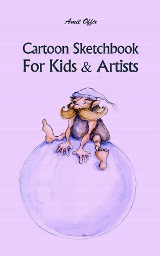 Cartoon Sketchbook for Kids & Artists: Sketchbooks for Students, Artists & Kids