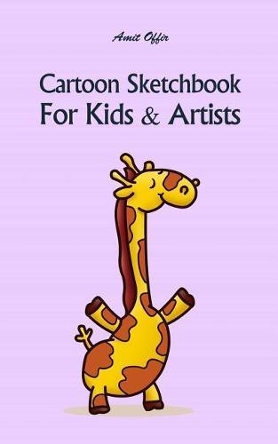 Cartoon Sketchbook For Kids & Artists: Sketchbooks for Students, Artists & Kids