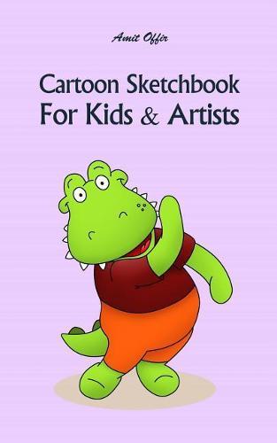 Cartoon Sketchbook for Kids & Artists: Sketchbooks for Students, Artists & Kids