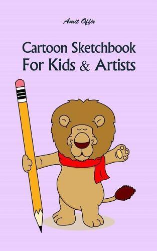 Cartoon Sketchbook for Kids & Artists: Sketchbooks for Students, Artists & Kids