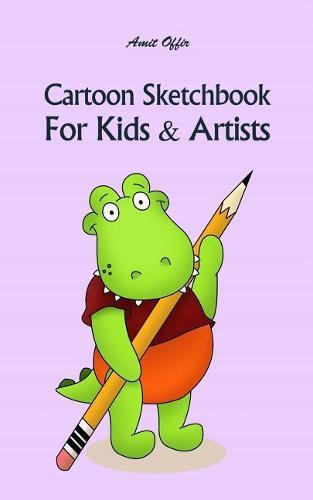 Cartoon Sketchbook for Kids & Artists: Sketchbooks for Students, Artists & Kids