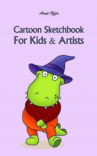 Cartoon Sketchbook for Kids & Artists: Sketchbooks for Students, Artists & Kids