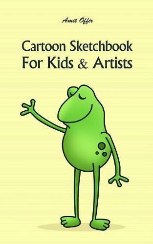 Cartoon Sketchbook for Kids & Artists: Sketchbooks for Students, Artists & Kids